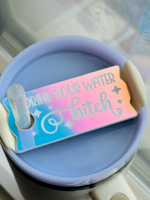 Drink Your Water B* Tumbler Topper